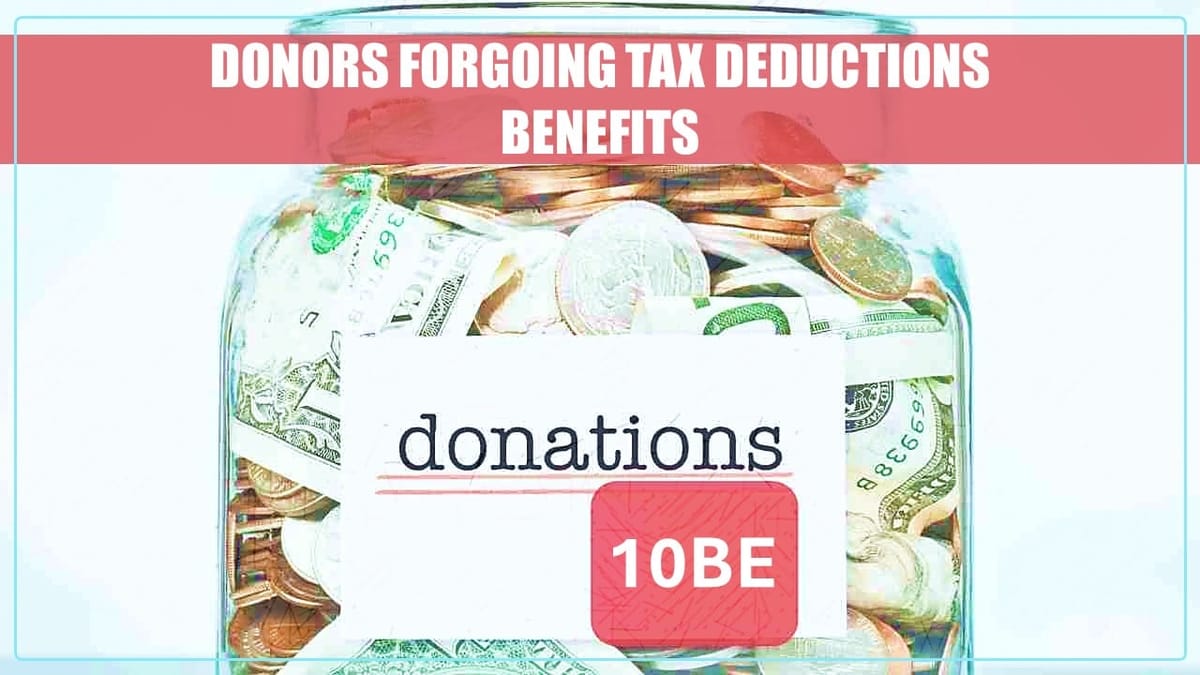 ITR Filing FY 23-24: Missing Form 10BE! Why Donors are forgoing the Benefits of Tax Deductions?