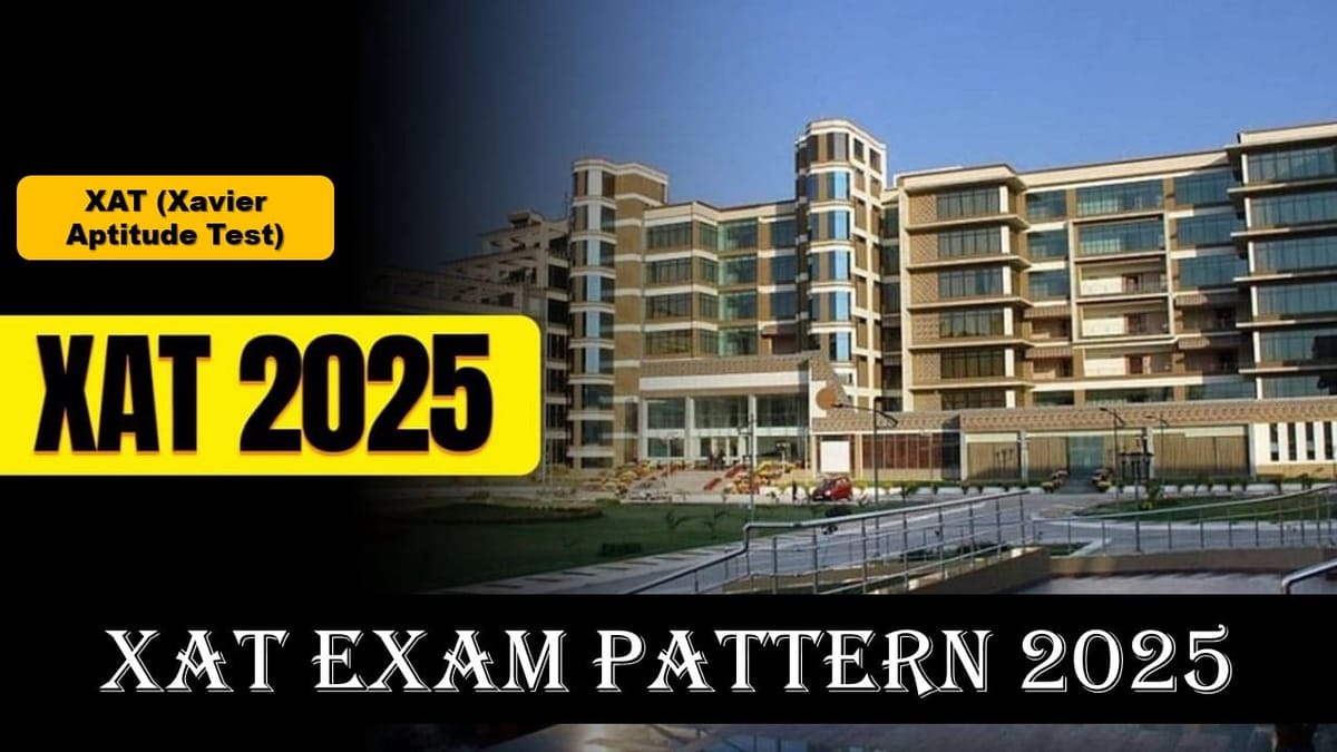 XAT Exam Pattern 2025: Check Latest Marking Scheme, Exam Duration, Paper Pattern and Many More