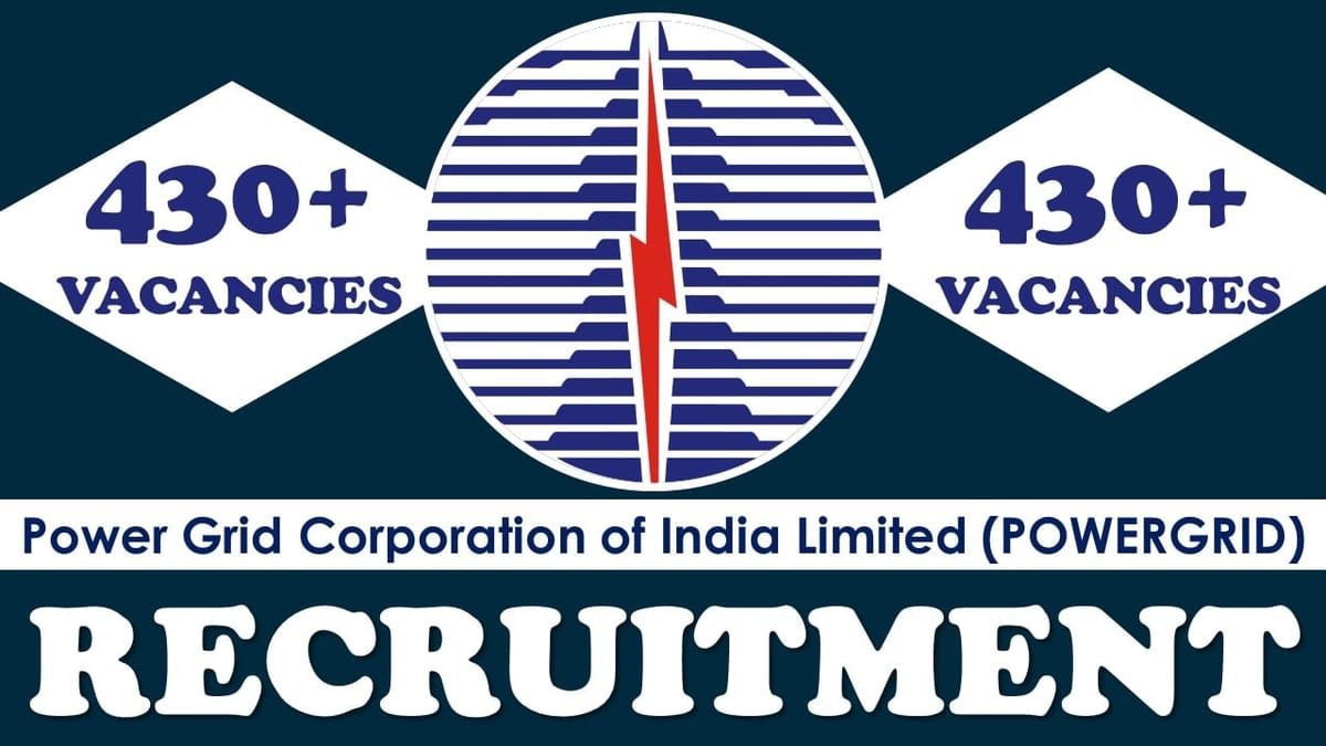 PowerGrid Recruitment 2024: Notification Out for 430+ Vacancies, Check Post, Age, Selection Process and How to Apply
