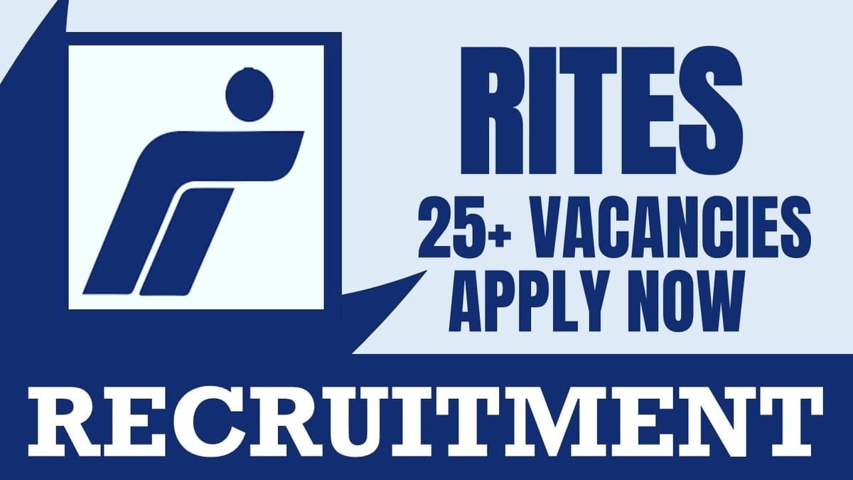 RITES Recruitment 2024: Notification Out for 25+ Vacancies, Check Posts, Age, Eligibility and Other Vital Details