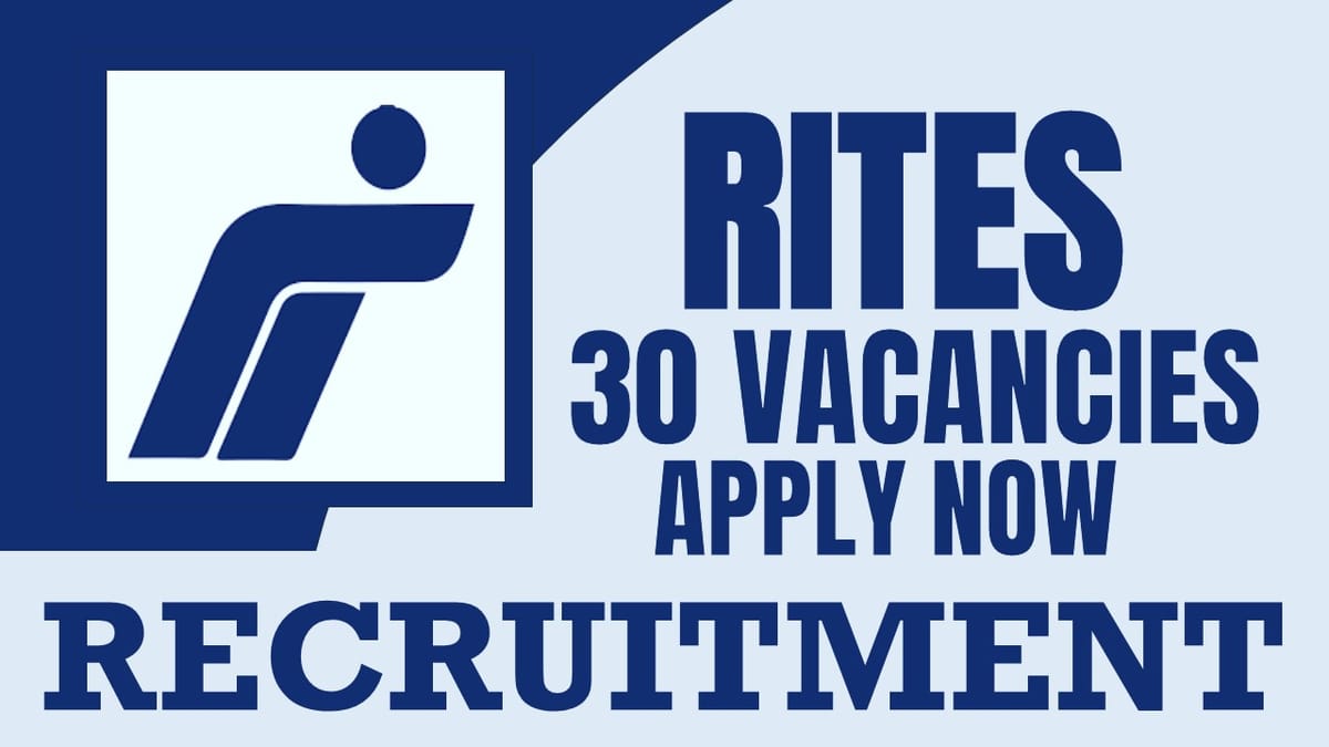 RITES Recruitment 2024: New Notification Out for 30 Vacancies, Check Post, Age Limit, Qualification, Salary and Application Procedure