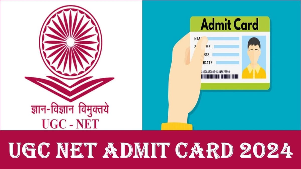 UGC NET  Admit Card 2024: UGC NET 2024 Admit Card Released at ugcnet.nta.ac.in; Get Download Procedure Here