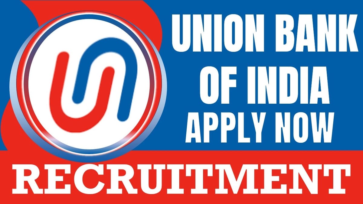 Union Bank of India Recruitment 2024: Check Post, Vacancies, Qualification, Posting Location, Tenure and Other Important Details