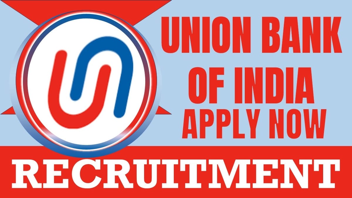 Union Bank of India Recruitment 2024: Check Post, Qualification, Age Limit, Salary and Application Procedure