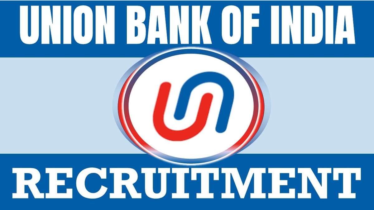 Union Bank of India Recruitment 2024: Check Post, Qualification, Salary, Selection Procedure and Apply Now