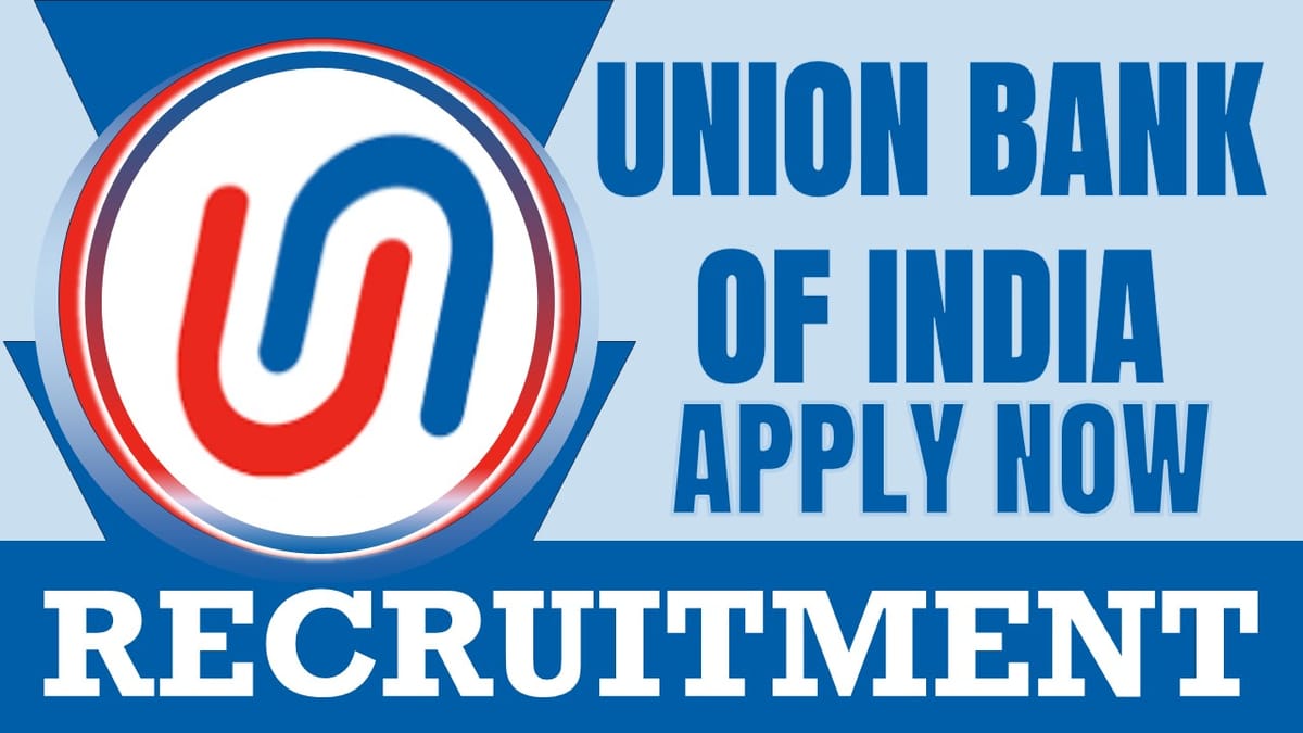 Union Bank of India Recruitment 2024: Notification Out, Check Post, Educational Qualification and Other Important Details