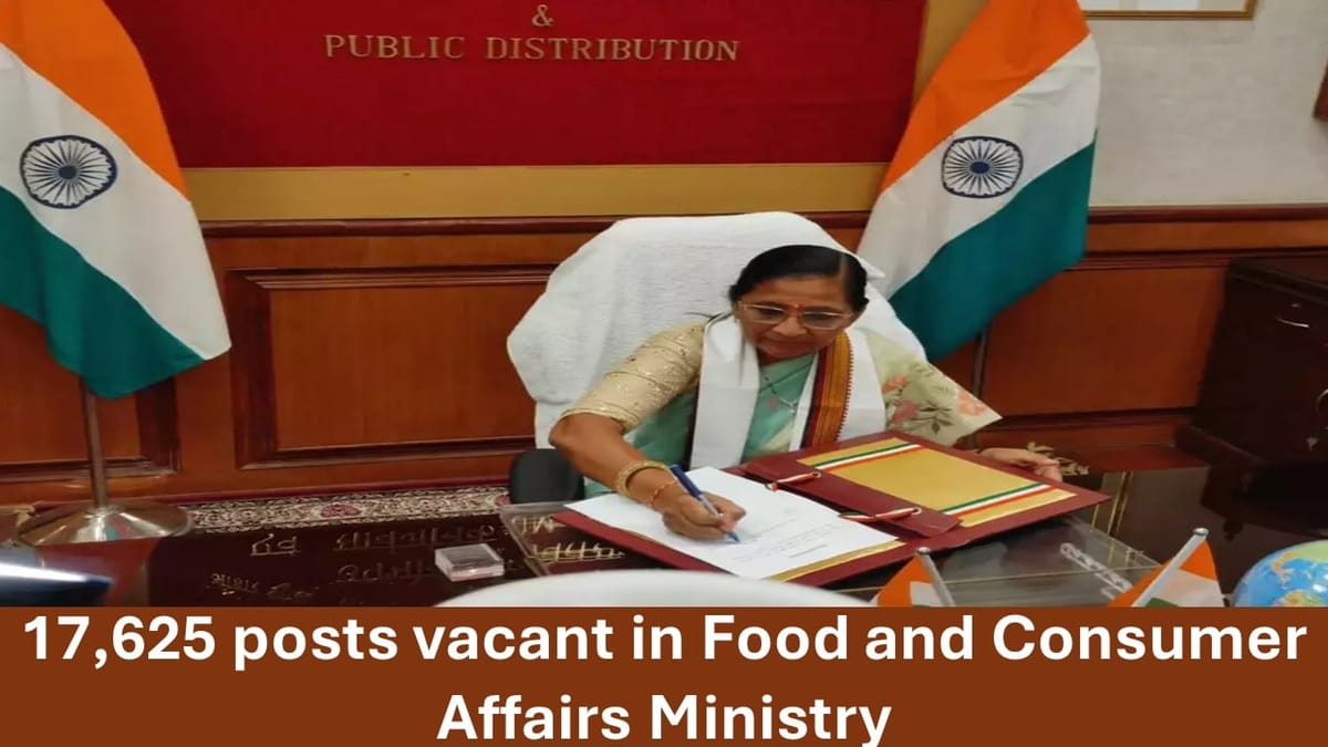 17000+ Job Vacancies: 17,625 Posts Vacant in Food and Consumer Affairs Ministry