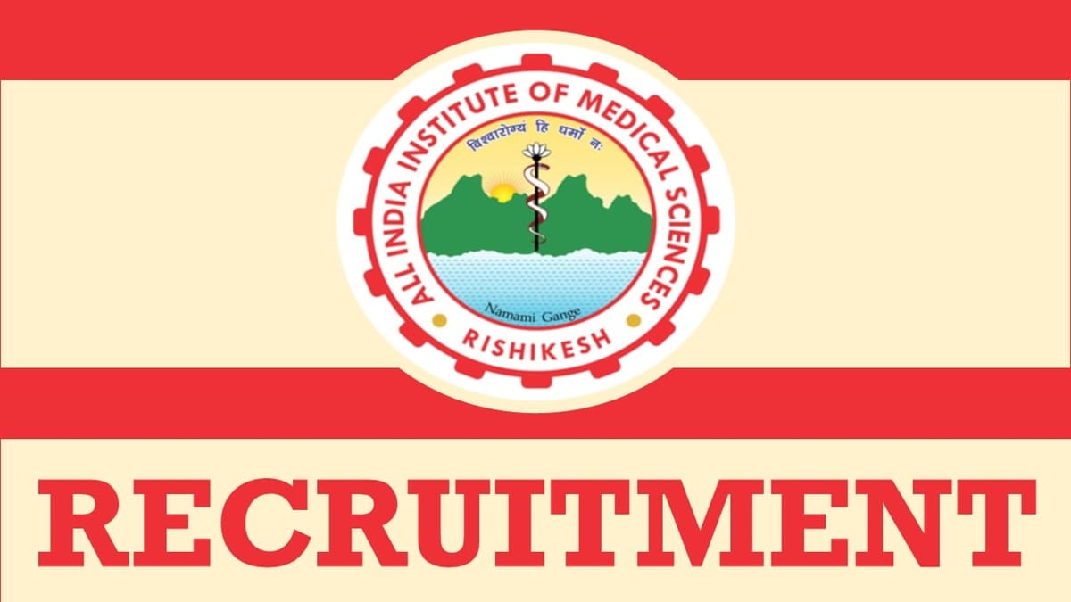 AIIMS Rishikesh Recruitment 2024: Notification Out for Job Vacancy, Check Post and Other Information