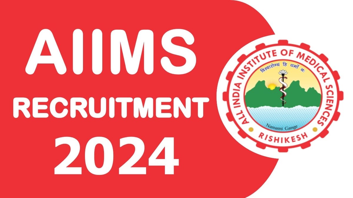 AIIMS Rishikesh Recruitment 2024: Check Post Salary Qualification and Interview Details