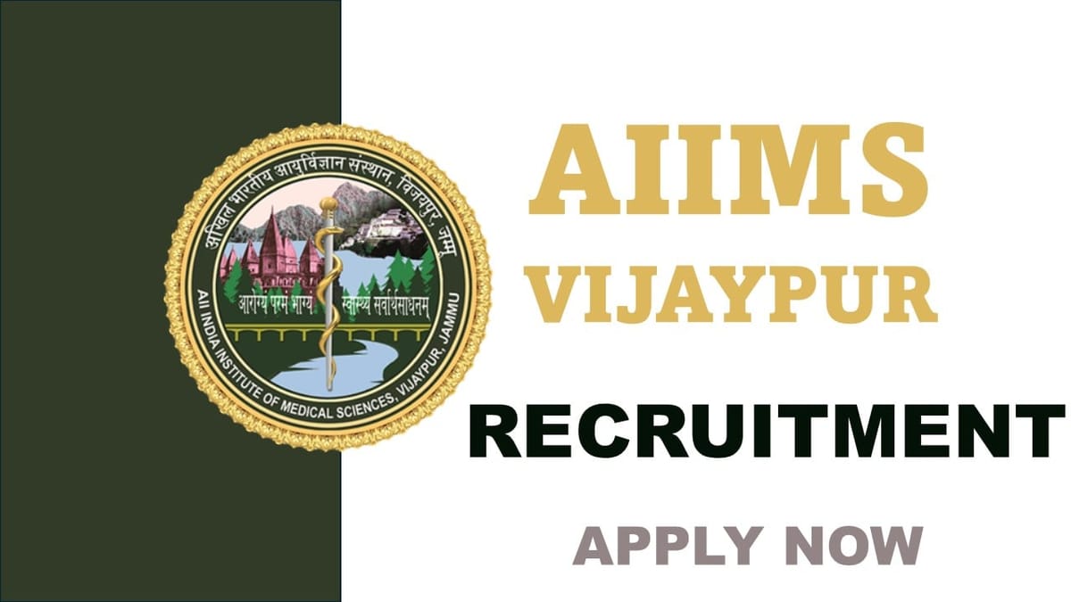 AIIMS Vijaypur Recruitment 2024: Notification Out for New Openings Check Out Post Details Here