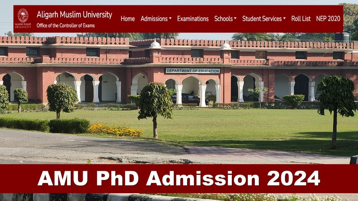 AMU PhD Admission 2024: Check Fees, Eligibility, Entrance, Application Form, Last Date