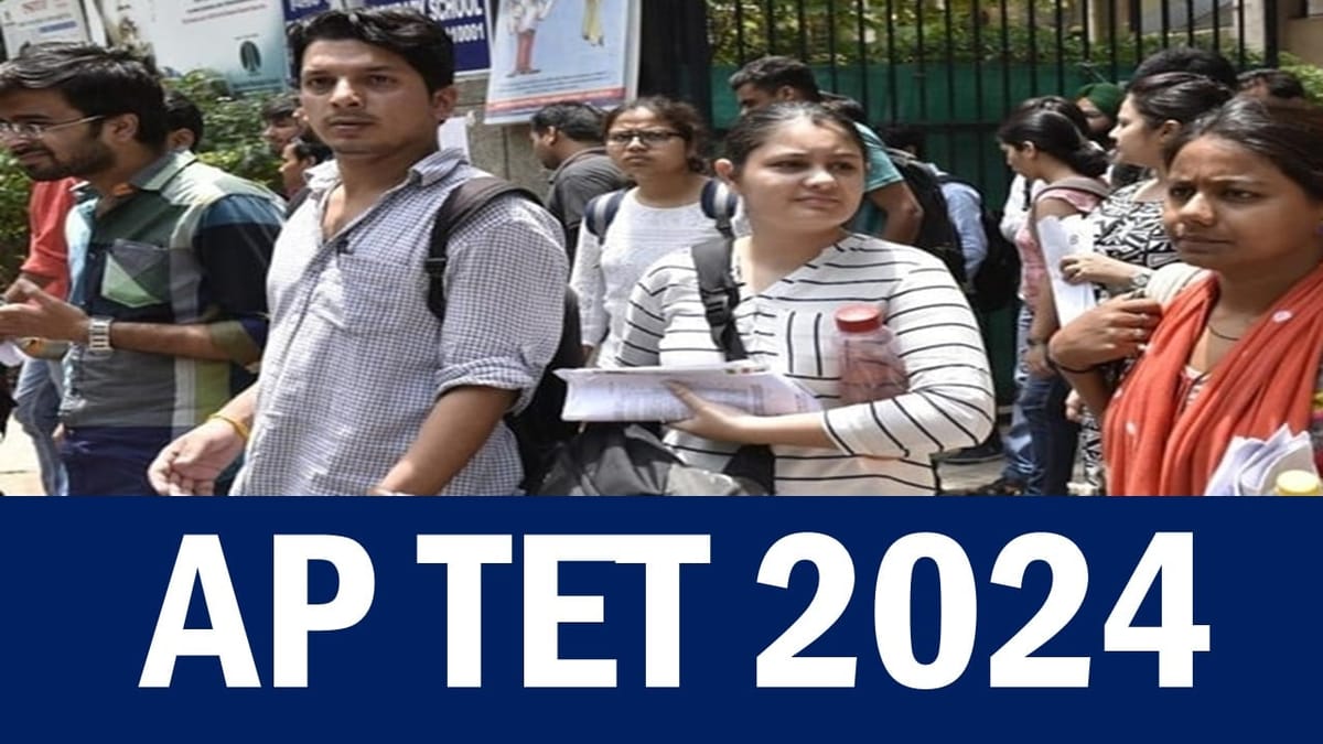 AP TET 2024: AP TET 2024 Exam Schedule Out, Exams to Begin from August 5, 2024