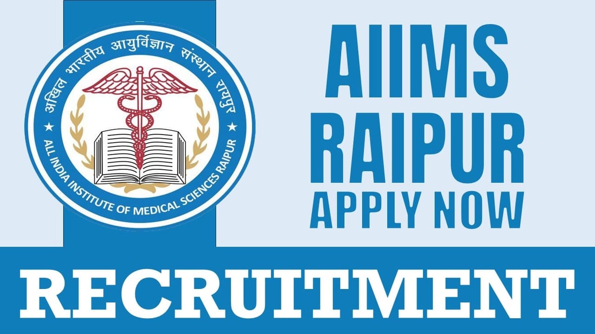 AIIMS Raipur Recruitment 2024: Check Post Salary Qualification and Procedure to Apply