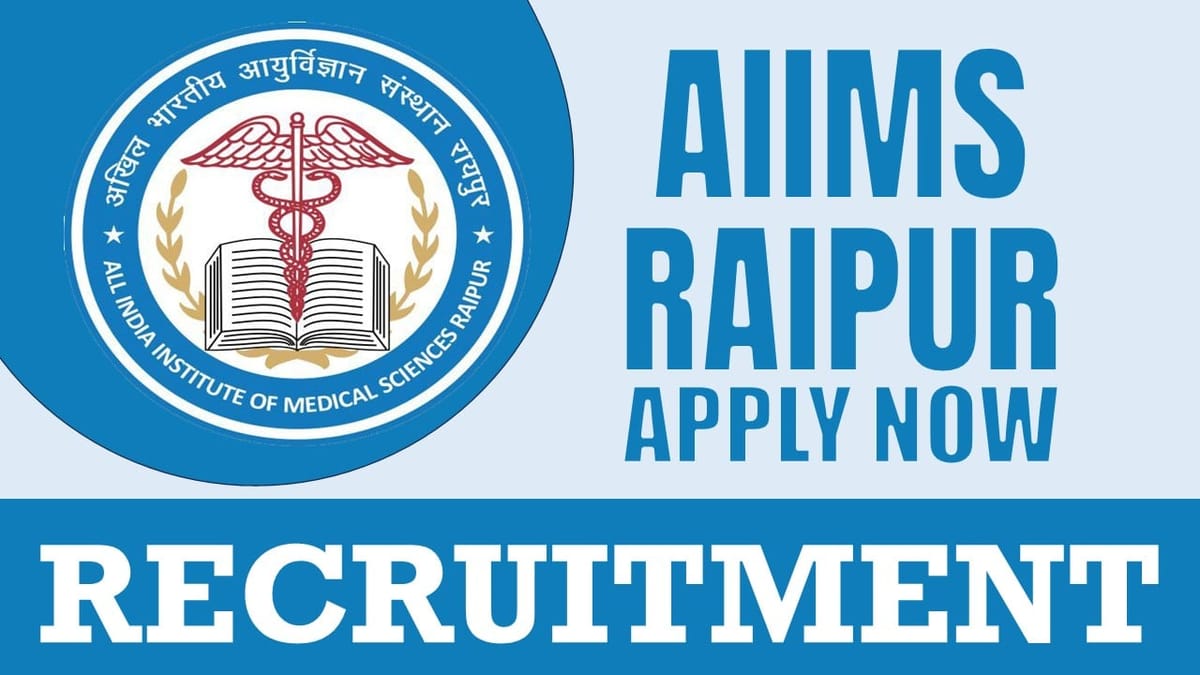 AIIMS Raipur Recruitment 2024: New Notification Released Check Post Salary and Applying Procedure