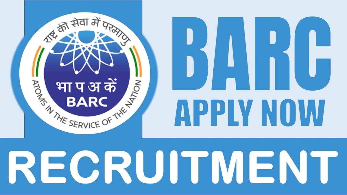 BARC Recruitment 2024: New Notification Out Check Post Details and Application Procedure