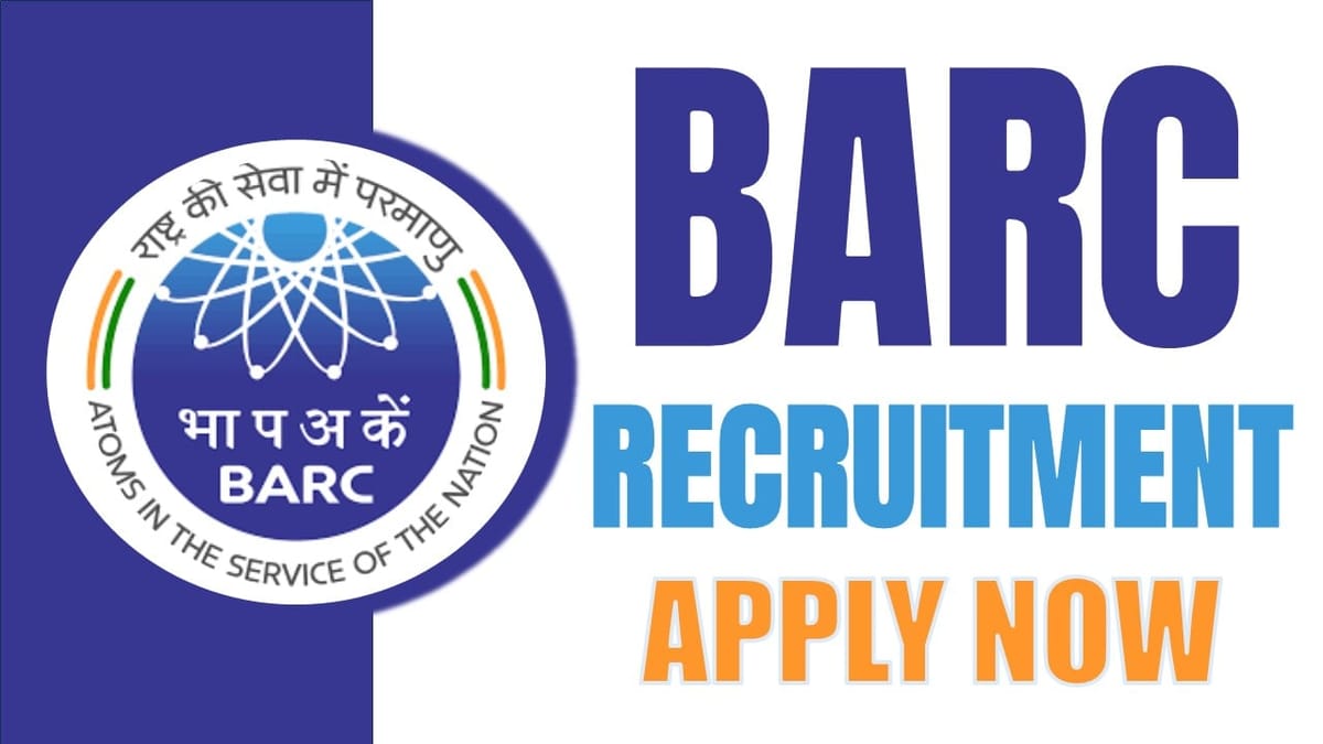 BARC Recruitment 2024: Notification Out for Job Opening Check Post Details and Apply Now