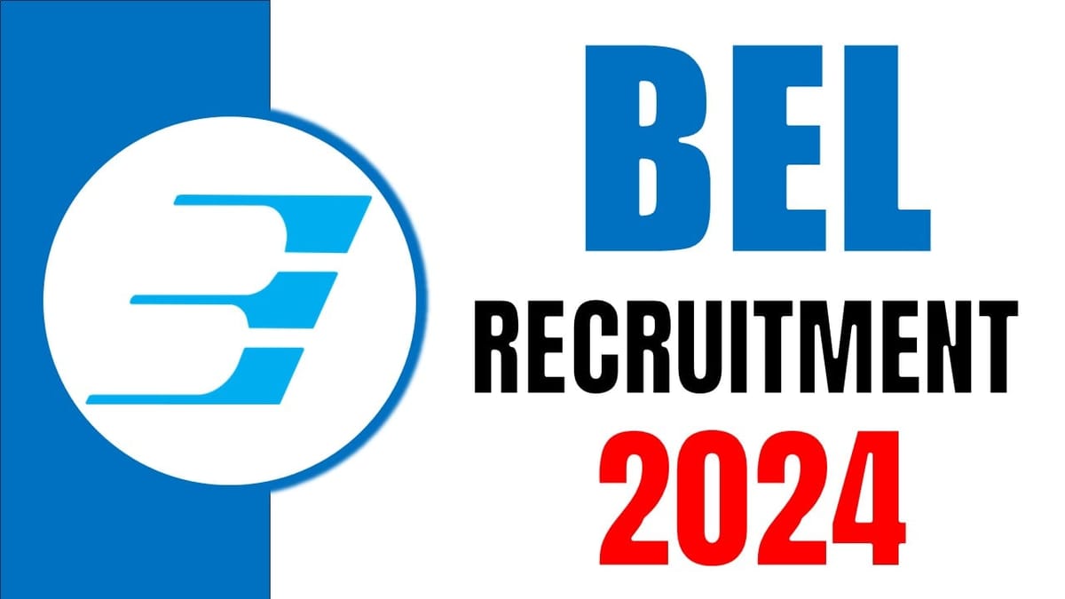 BEL Recruitment 2024: Notification Out, Check Post, Salary, Eligibility Criteria and Other Vital Details