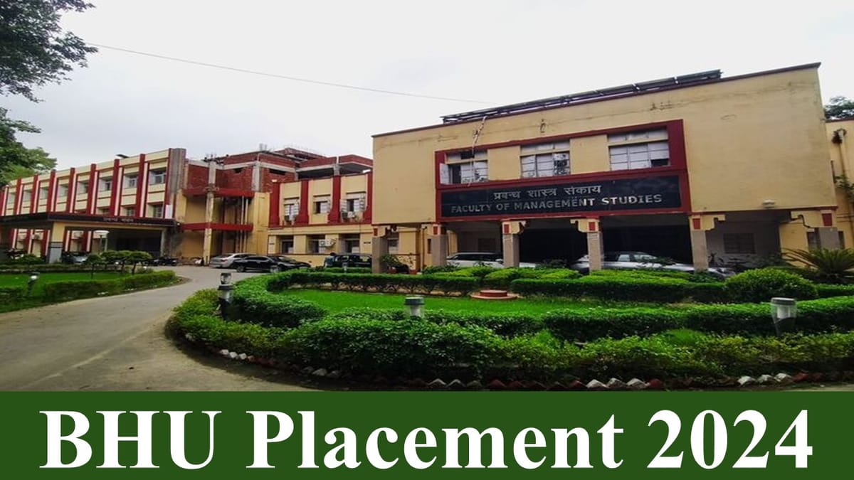 BHU Placement 2024: MBA Students Land Desired Jobs, with INR 23.5 LPA Highest Offer