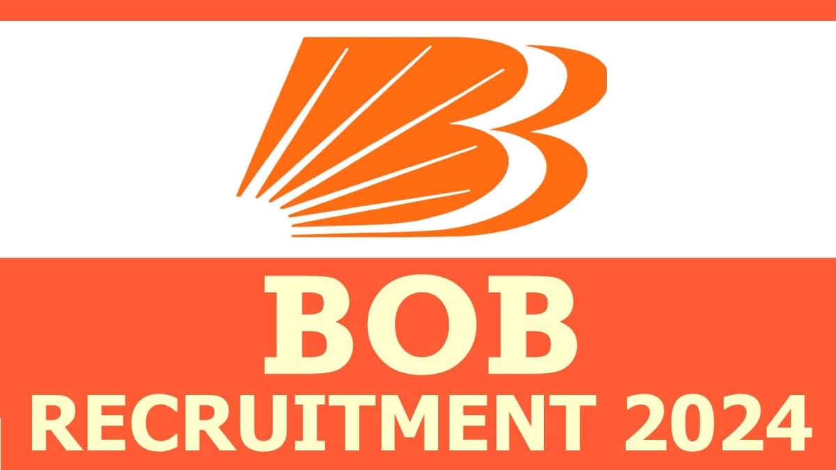 BOB Recruitment 2024: New Opportunity Out, Check Post, Age Limit, Qualification, Salary and Other Imp Details