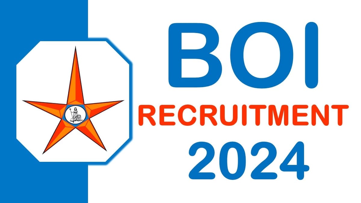 BOI Recruitment 2024: New Notification Out Check Post Salary Qualification and Process to Apply