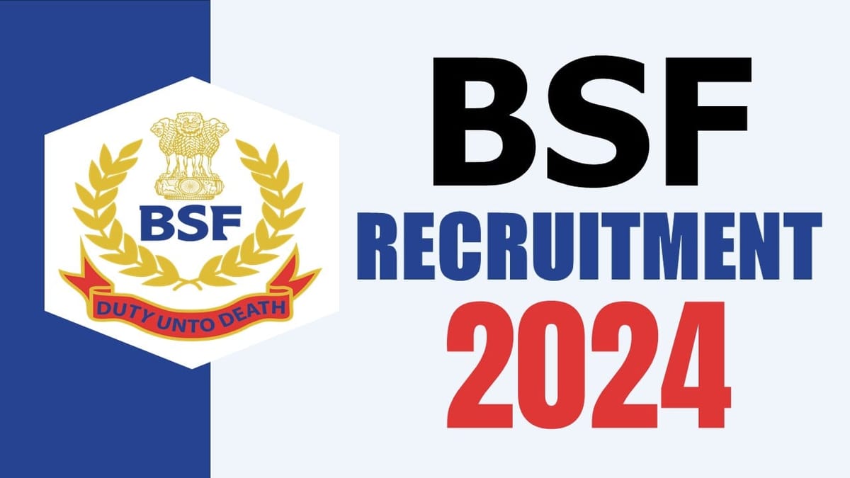 BSF Recruitment 2024: Application Out, Last Date Extended, Check Posts, Age Limit, Qualification and Other Vital Details