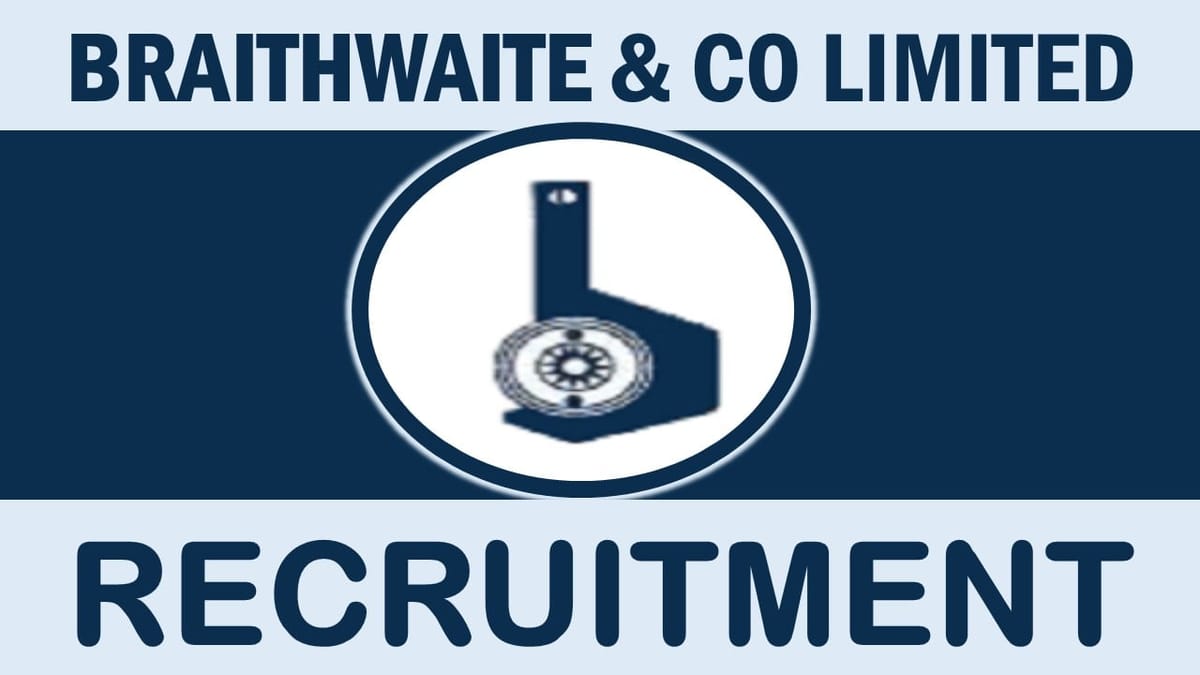 Braithwaite Recruitment 2024: Check Post, Eligibility Criteria and Interview Details