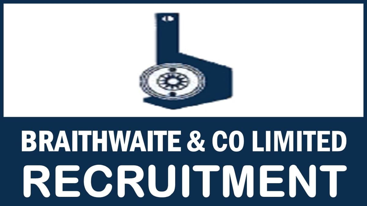 Braithwaite Recruitment 2024: New Opportunity Out, Check Posts, Tenure, Experience and How to Apply