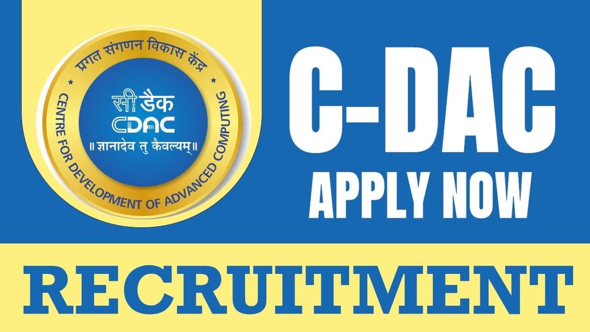 C-DAC Recruitment 2024: Annual Income Up to 22.9 Lakhs Check Posts Eligibility Criteria and How to Apply