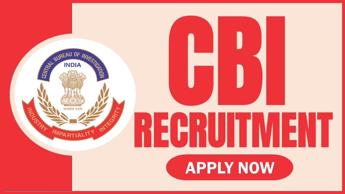 CBI Recruitment 2024: New Opportuntiy Out, Check Post, Job Location, Eligibility, Tenure and How to Apply