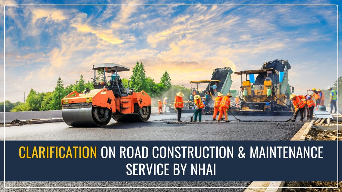 CBIC issued Clarification on Time of Supply with respect to Road Construction and Maintenance Service by NHAI