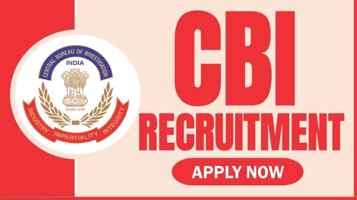 CBI Recruitment 2024: Check Post, Place of Work, Eligibility and How to Apply