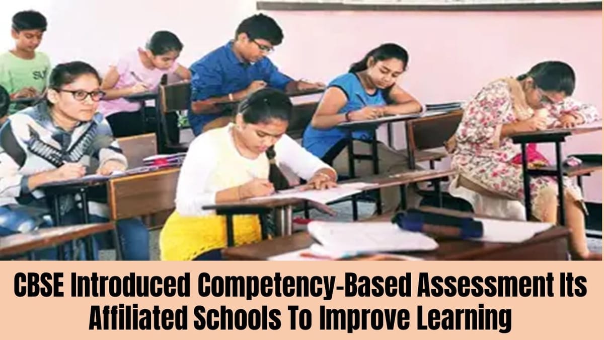 CBSE Introduced Competency-Based Assessment in its Affiliated Schools to Improve Learning