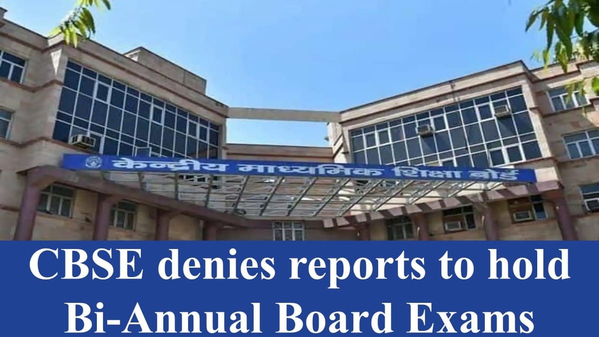 CBSE Rejects Reports Regarding the Possibility of Bi-Annual Board Exams