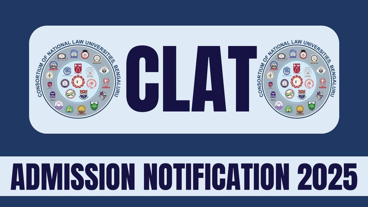 CLAT 2025: Admission Notification (OUT), Application Forms Soon, Exam Date, Syllabus and Other Details