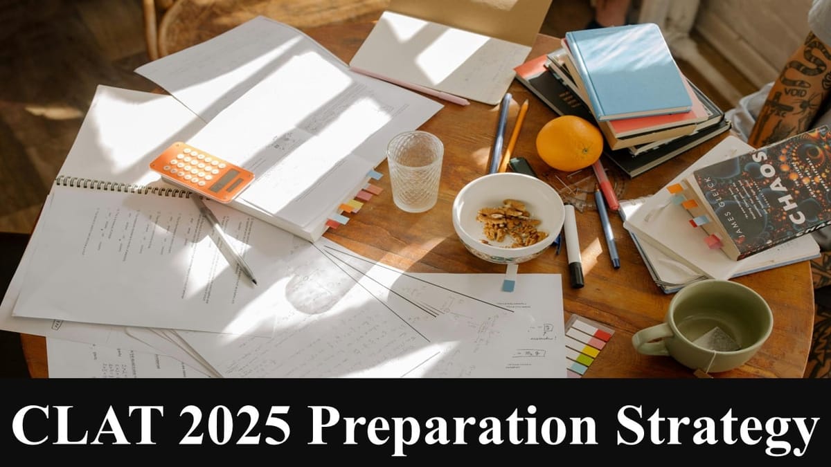 CLAT 2025 Preparation Strategy: Check Preparation Tips, Strategy, and Best Books Here