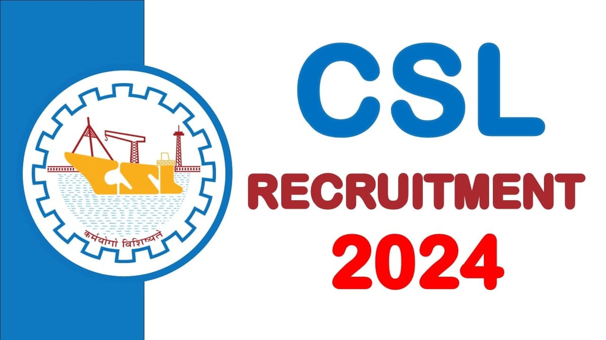CSL Recruitment 2024: New Notification Out Check Post Salary Qualification and How to Apply