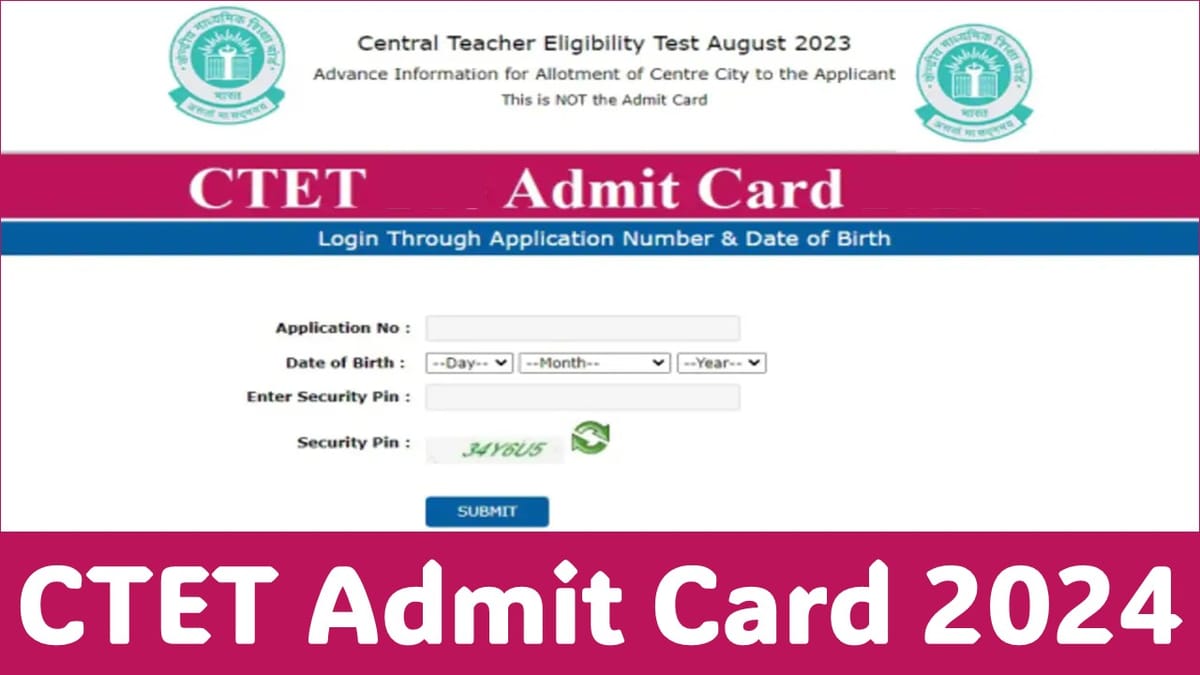 CTET Admit Card 2024: CTET Admit Card will be released soon; Get all relevant details Here