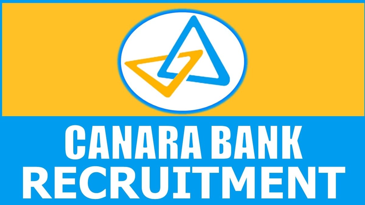 Canara Bank Recruitment 2024: Notification Out, Check Post, Age Limit, Qualification, Salary and How to Apply