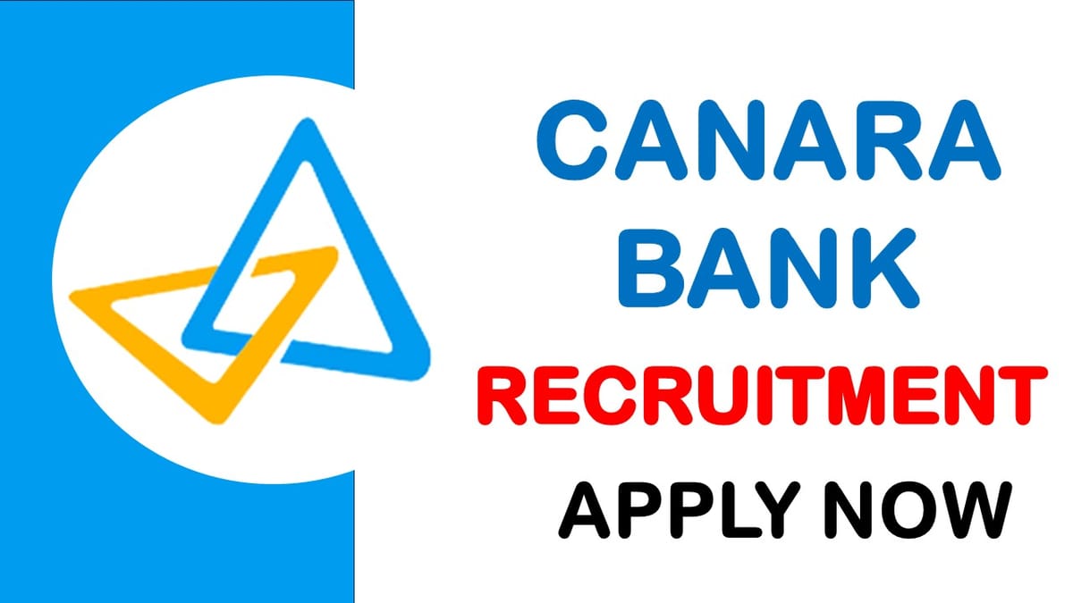 Canara Bank Recruitment 2024: Check Post, Salary, Vacancy, Qualification, Experience, and Application Process