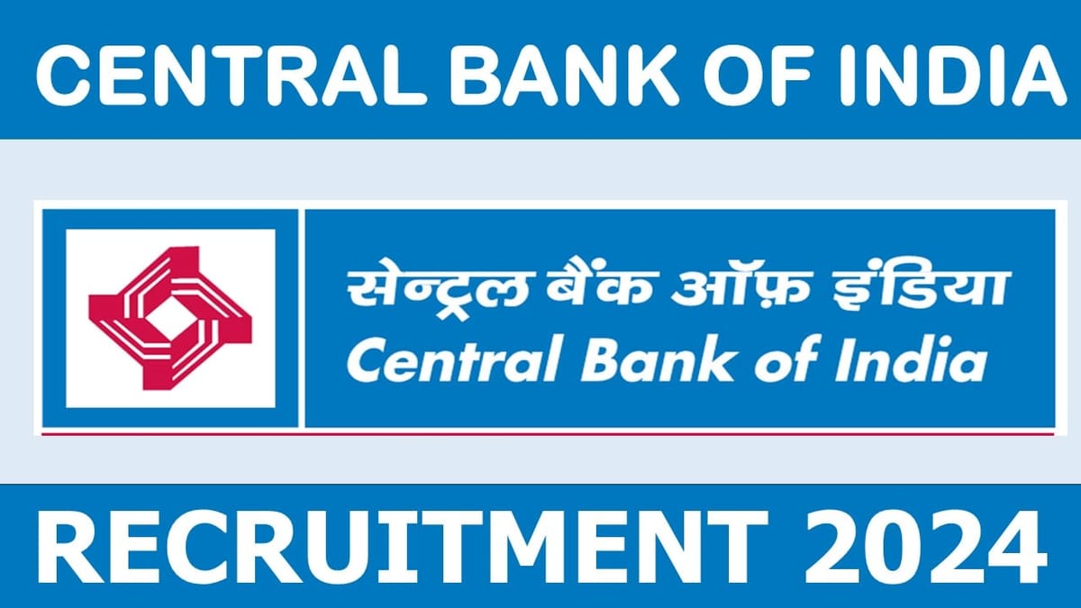 Central Bank of India Recruitment 2024: New Job Opening Out, Check Post, Salary and Apply Fast