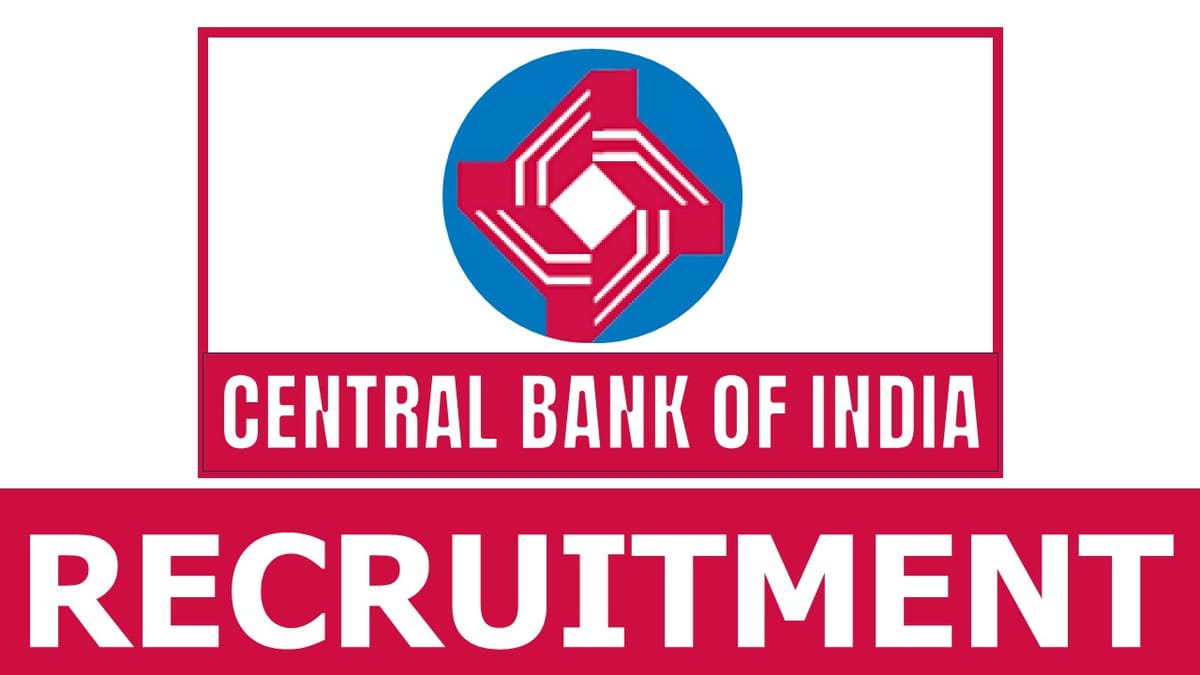 Central Bank of India Recruitment 2024: Notification Out for Job Opening Check Out Post and Application Procedure