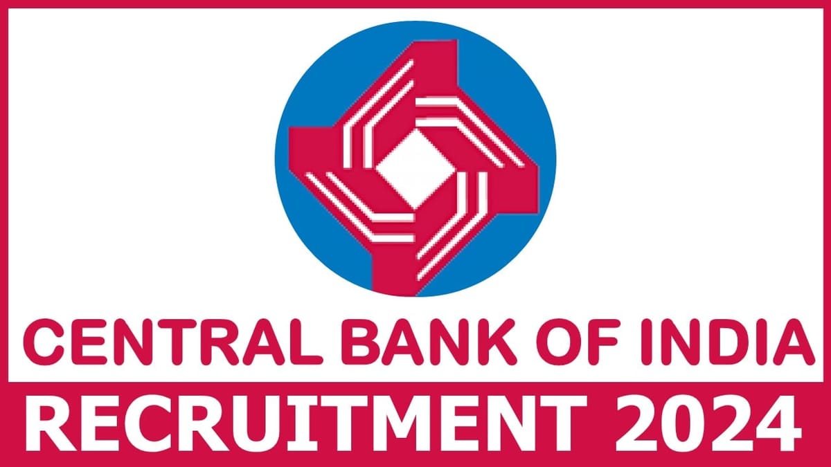 Central Bank of India Recruitment 2024, Application Process Start for New Opening, Check Out Details Here