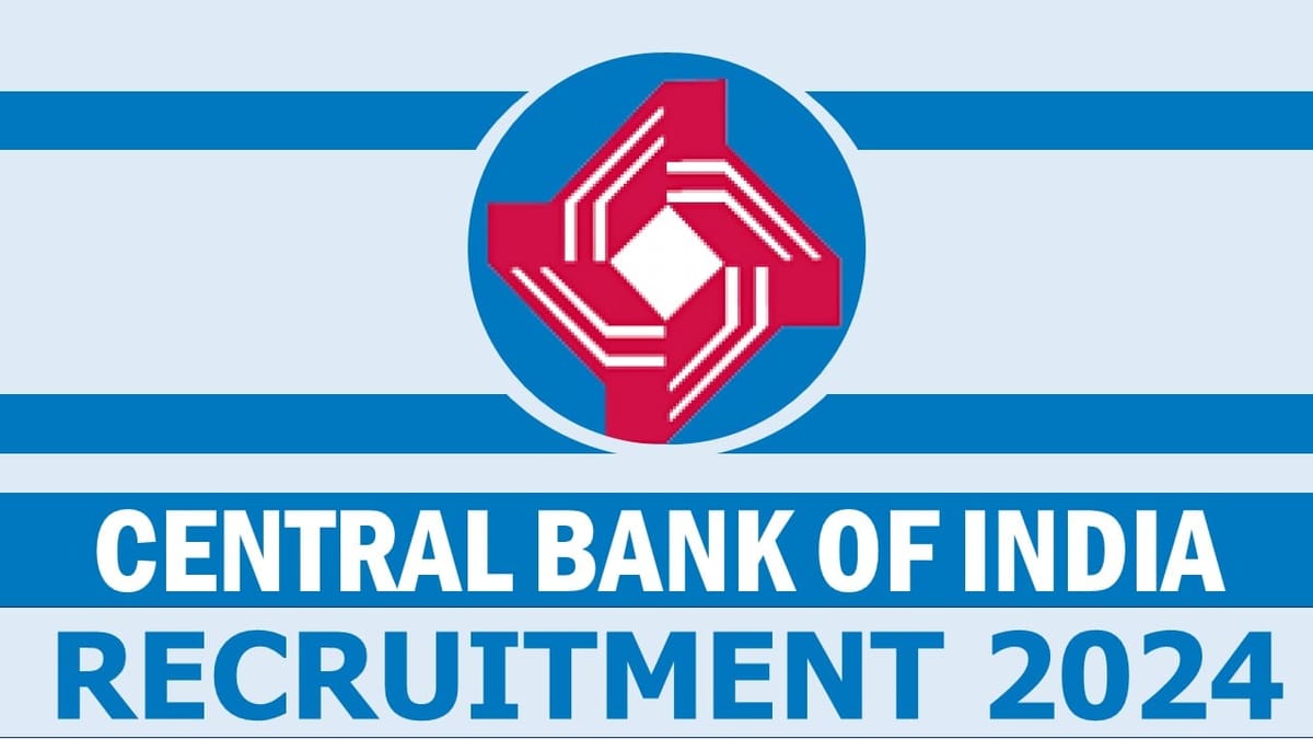 Central Bank of India Recruitment 2024: New Application Out, Check Post, Salary, Age, Qualification and Apply Fast