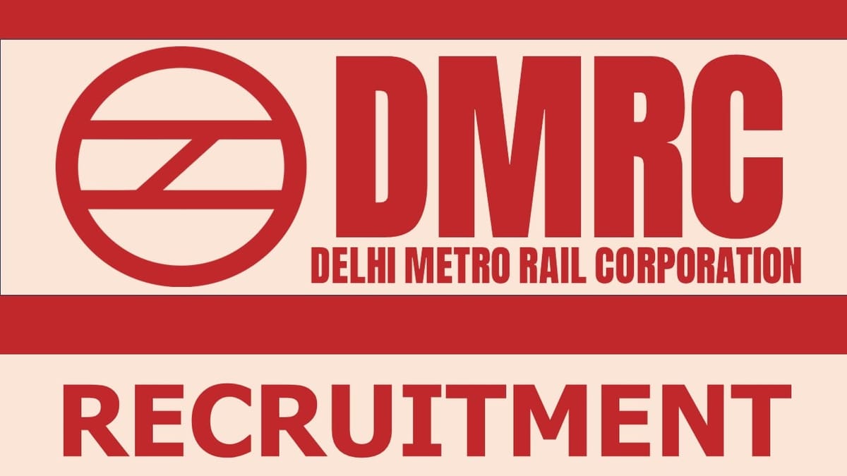 DMRC Recruitment 2024: Monthly Salary Up to 142300, Check Posts, Qualifications, Age and Application Details