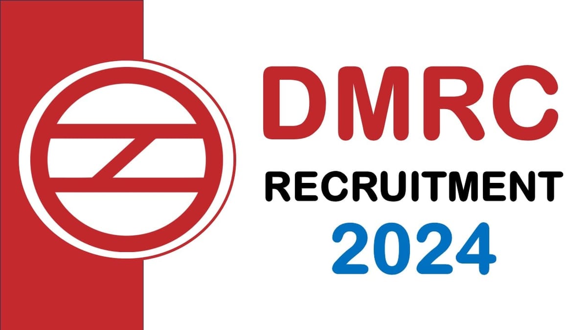 Delhi Metro Rail Corporation Recruitment 2024: Check Post Age Limit Eligibility Criteria and Other Related Details