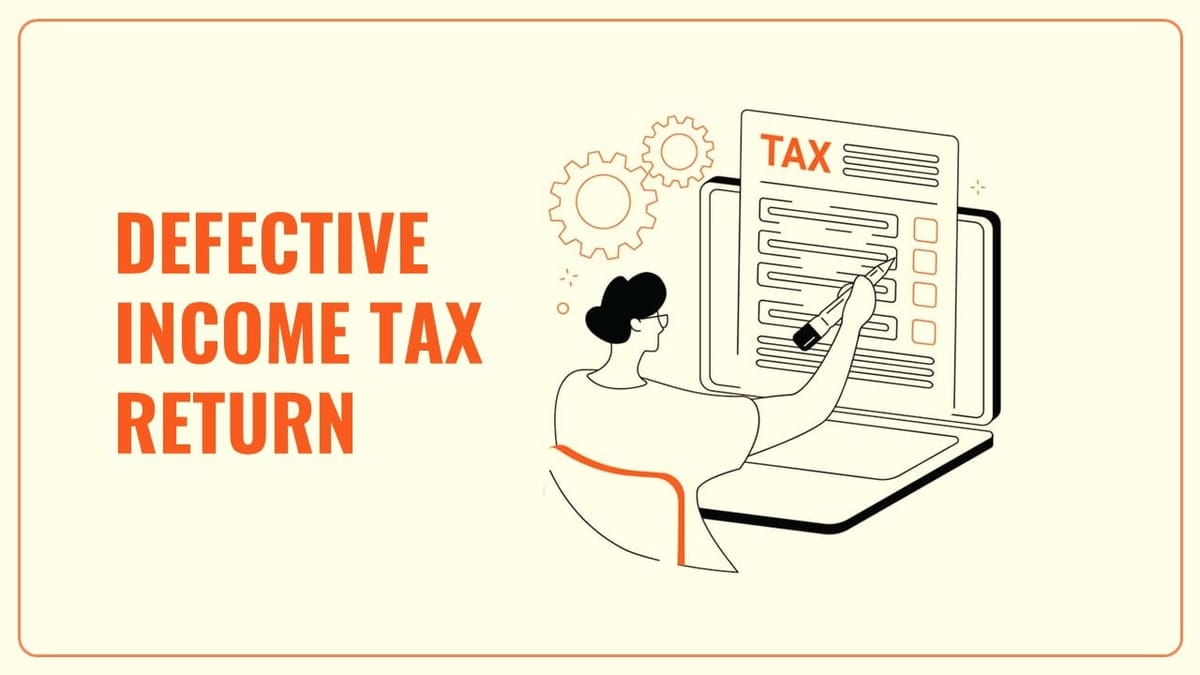 How to Avoid Income Tax Notice for Incomplete/Defective Income Tax Return