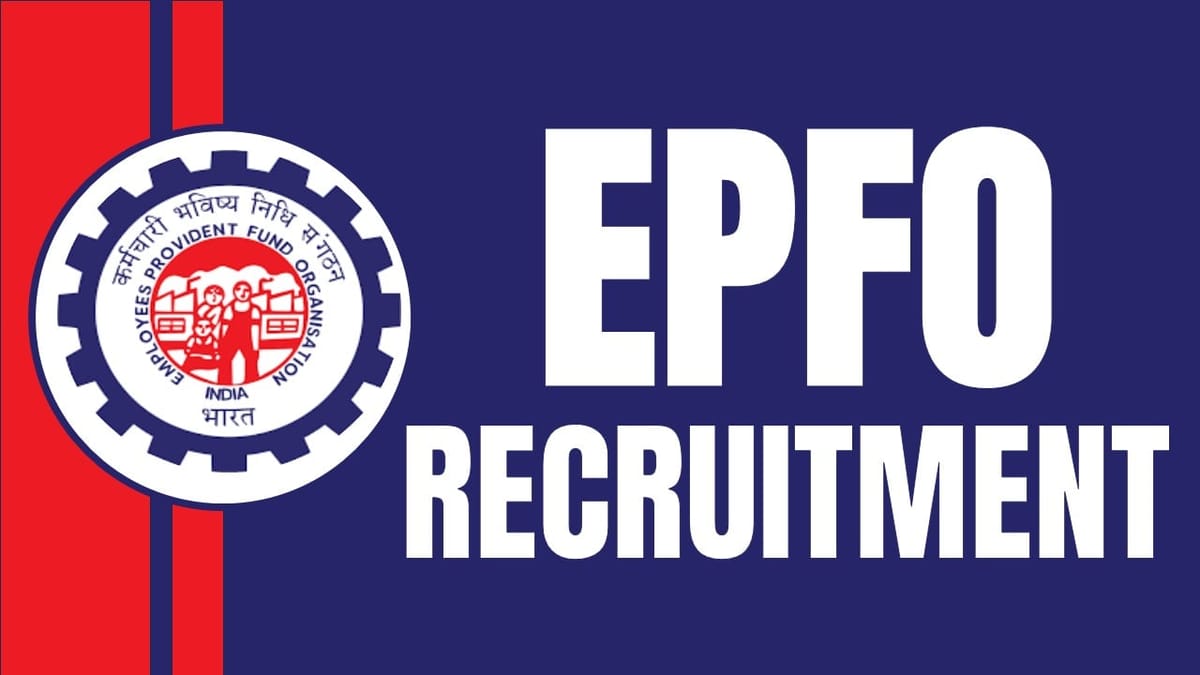 EPFO Recruitment 2024: New Application Out for Various Posts, Check Vacancies, Salary, Age, Qualification and Procedure to Apply