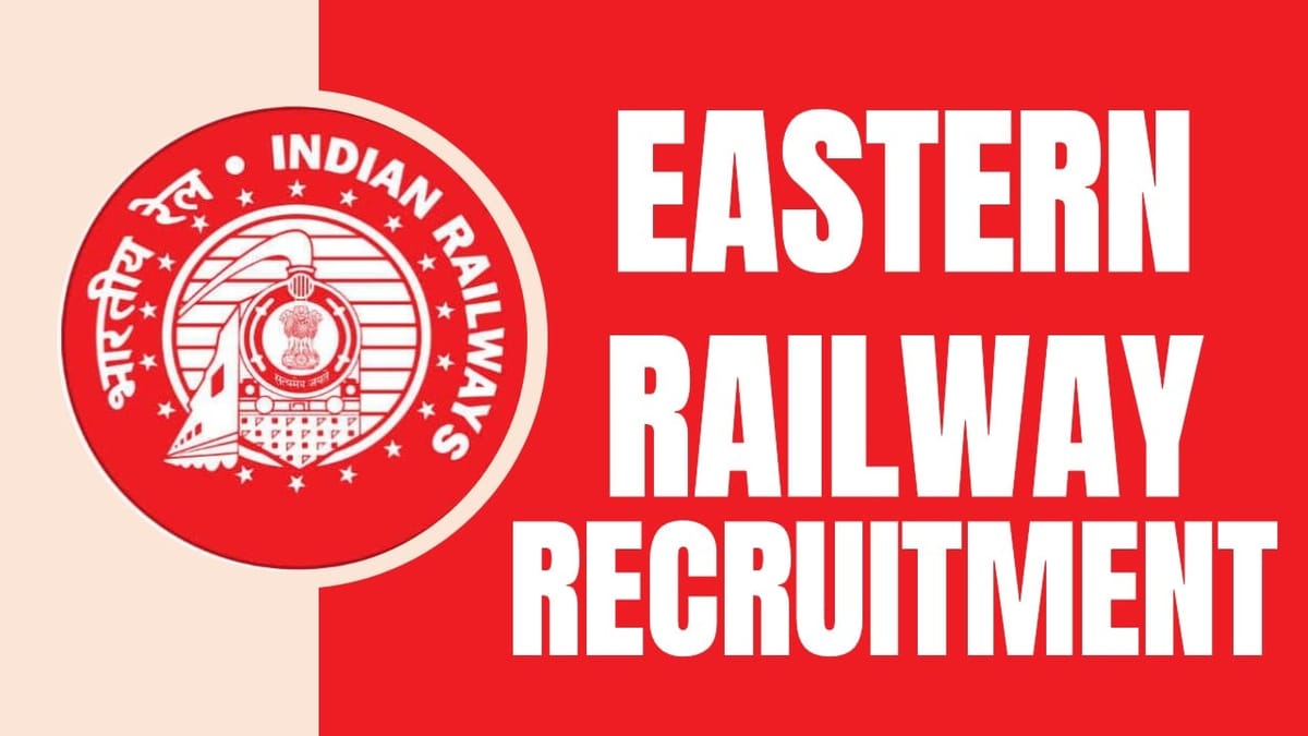 Eastern Railway Recruitment 2024: Check Post, Educational Qualification, Age Limit, Salary and Other Important Information