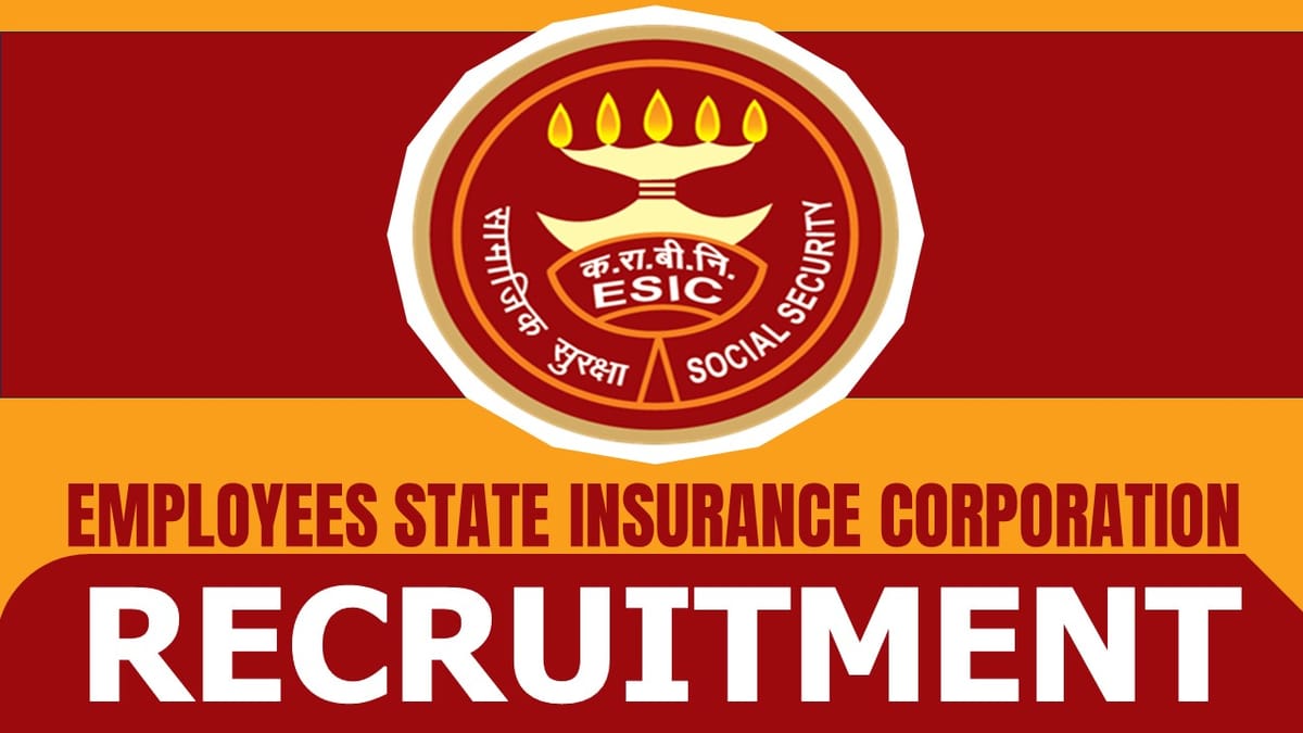 ESIC Recruitment 2024: New Application Out, Check Post, Salary, Age, Qualification and Procedure to Apply