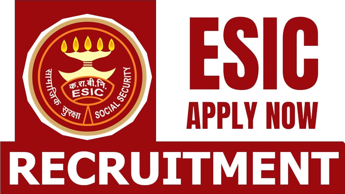 ESIC Recruitment 2024: Monthly Salary Up to 60000 Check Post Details and Walk-Interview Venue